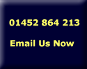 Call on 01452 864213 or Click to Email us now